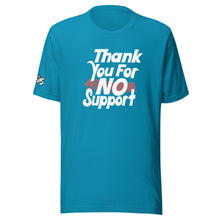 Load image into Gallery viewer, Thank You For No Support T-Shirt