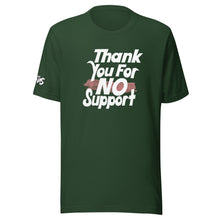 Load image into Gallery viewer, Thank You For No Support T-Shirt