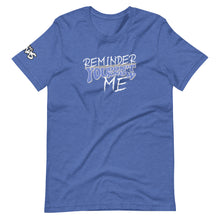 Load image into Gallery viewer, Reminder You Don't Know Me T-Shirt