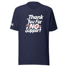 Load image into Gallery viewer, Thank You For No Support T-Shirt