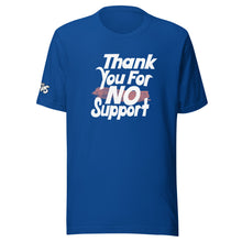 Load image into Gallery viewer, Thank You For No Support T-Shirt