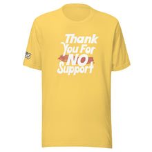 Load image into Gallery viewer, Thank You For No Support T-Shirt