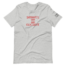 Load image into Gallery viewer, The Benefit To Society T-Shirt