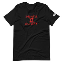 Load image into Gallery viewer, The Benefit To Society T-Shirt