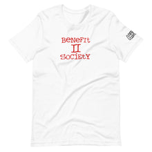 Load image into Gallery viewer, The Benefit To Society T-Shirt