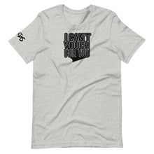 Load image into Gallery viewer, I CAN'T VOUCH FOR YOU 2  T-Shirt