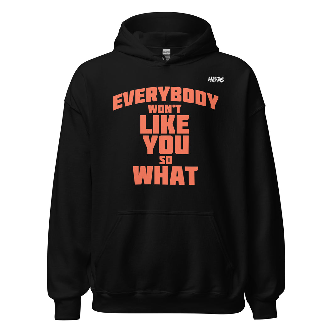 Everybody Won't Like You Hoodie