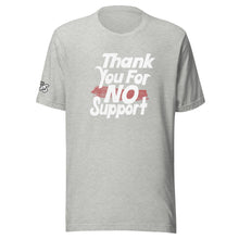 Load image into Gallery viewer, Thank You For No Support T-Shirt
