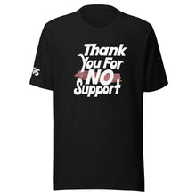 Load image into Gallery viewer, Thank You For No Support T-Shirt
