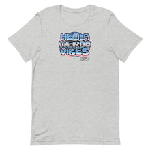 Load image into Gallery viewer, The Hella Weirdo Vibes T-Shirt
