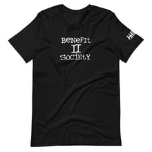 Load image into Gallery viewer, The Benefit To Society T-Shirt
