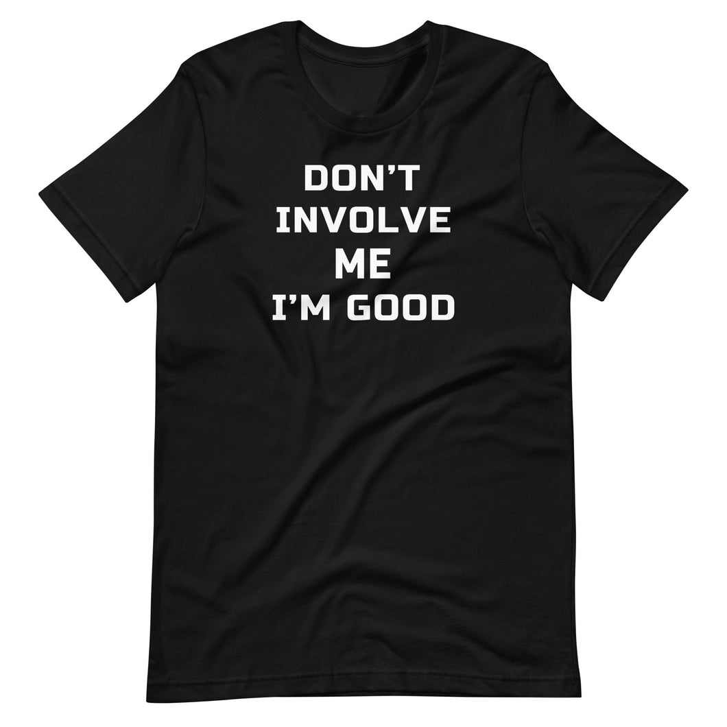 Don't Involve Me T-Shirt